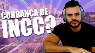 PAGANDO A VISTA TEM COBRANÇA DE INCC?