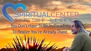 "You Don't Have To Be In Paradise To Realize You Are Already There"  by Rev. William Conway