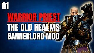 (WARRIOR PRIEST) The Old Realms Bannerlord Mod Gameplay Part 1 (Warhammer Fantasy)