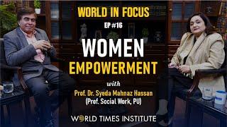 Women Empowerment with Prof. Dr. Syeda Mahnaz Hassan (Prof. Social Work, PU) Ep:16 | WTI