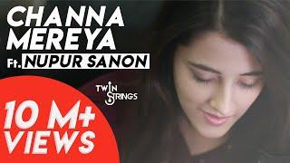 Channa Mereya (Reprise) TwinStrings ft. Nupur Sanon