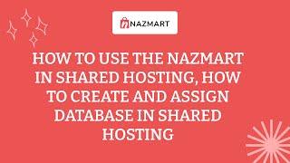 How to use Nazmart eCommerce SaaS in shared hosting, How to create the database manually and set it