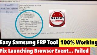 Fix Launching browser event Failed | Eazy Samsung FRP Tool | 100% working solution here