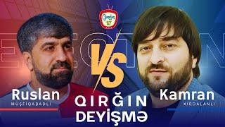 SƏNİ ELƏ SÜRDÜM MATORUN ŞAK ELƏDİ / Ruslan Müşfiqabad vs Kamran Xırdalanlı / Qırğın deyişmə