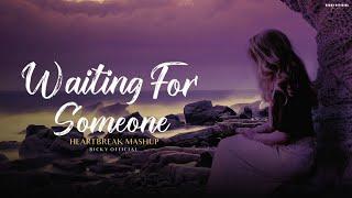 Waiting For Someone Mashup | Heart Chillout 2024 | BICKY OFFICIAL