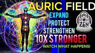 Meditation Music To Expand & Protect Your Auric Field 10X Stronger (Watch What Happens!)