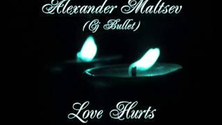 Alexander Maltsev (Cj Bullet) - Love Hurts