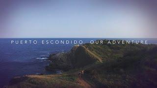 Puerto Escondido. Our Adventure | Rmedia