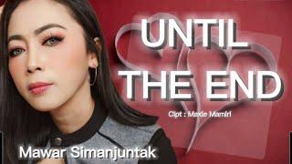 Until The End - Mawar Simanjuntak - Love Song - Karya Maxie Mamiri - MS Official Video