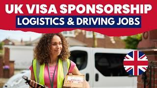 Work in the UK 2025: Logistics & Driving Visa Sponsorship