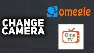 How To Change Camera on Omegle | 2023 Easy