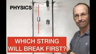 Physics Demo: Will the Top or Bottom String Break First?