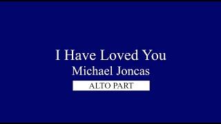 I Have Loved You, by Michael Joncas, Chorus Alto Part, Published by OCP.