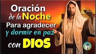 ORACIÓN DE LA NOCHE PARA AGRADECER Y DORMIR EN PAZ CON DIOS