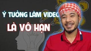 Ý TƯỞNG LÀM VIDEO LÀ VÔ HẠN || Hưng Huỳnh