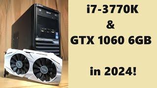 Budget 2024 Gaming PC!  i7-3770K & GTX 1060 6GB