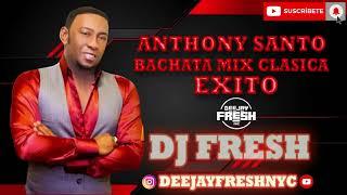 ANTHONY SANTO BACHATA MIX CLASICA - DEEJAYFRESHNYC