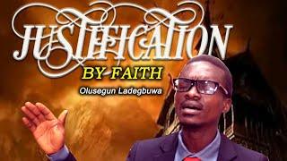 Justification by Faith || Olusegun Ladegbuwa