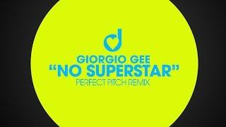 Giorgio Gee – No Superstar (Perfect Pitch Remix)