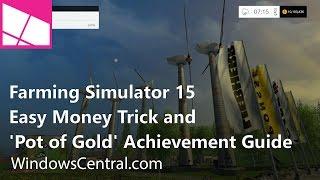 Farming Simulator 15: Easy money trick and Pots of Gold Achievement guide