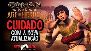 CUIDADO COM A NOVA ATUALIZAÇÃO CONAN AGE OF HEROS - #CONANAGEOFHEROS #conanexiles