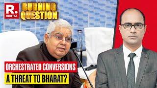 Vice President Dhankhar Revives Conversion Debate: Genuine Concern or Hindutva Agenda?