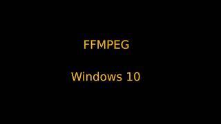 How to install FFMPEG on Windows 10