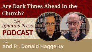 Fr. Donald Haggerty: Facing Ecclesial Uncertainty