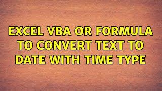 Excel VBA or Formula to convert text to Date with Time type (5 Solutions!!)