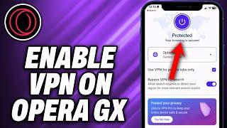 How To Enable VPN on Opera GX Mobile (2024) - Quick Help