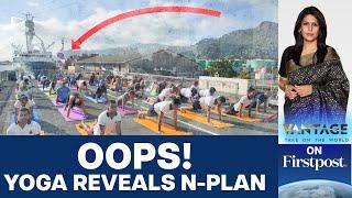 Indian Navy's Yoga Day Pictures Expose Nuclear Revamp | Vantage with Palki Sharma