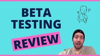 Beta Testing Review - Is This Really The Best Use Of Your Time?