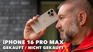 iPhone 16 Pro Max - gekauft/nicht gekauft