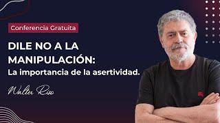 DILE NO A LA MANIPULACIÓN: La importancia de la asertividad - Walter Riso