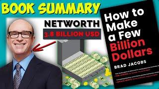 A Step-by-step guide on How to Make a Few BILLION DOLLARS by Brad Jacobs (Billionaire) | Summary