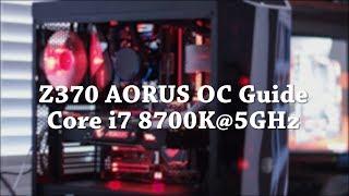 Z370 AORUS Overclocking Guide Intel Core i7 8700K @5GHz