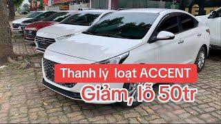 Thanh lý gấp, cắt lỗ 50tr, chục chiếc ACCENT phom cũ