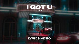 TOXI$ - I GOT U (Lyrics Video)| текст песни