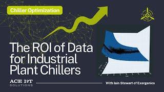 The ROI of Data for Chiller Plants | Chiller Optimization with Iain Stewart