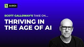 Scott Galloway's Take on Thriving in the Age of AI