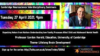 Gordon Harold - Unpacking Nature from Nurture: Family Processes, Child & Adolescent Mental Health