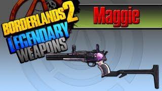 BORDERLANDS 2 | *Maggie* Legendary Weapons Guide