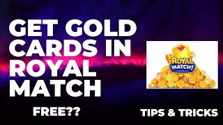 How To Get Gold Cards In Royal Match ( FREE ??)