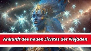 Ankunft des neuen Lichts der Plejaden