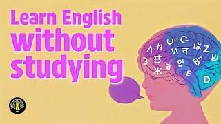 Can you learn English without studying? | English learning tips