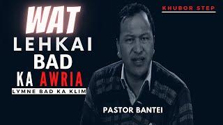 Wat leh kai bad ka Awria lymne bad ka Klim | Pastor Bantei | Potternet Tv | Khubor Step 2021