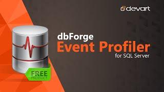 dbForge Event Profiler for SQL Server - Product Overview