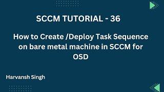 SCCM Tutorial 36- How to Create\Deploy Task Sequence on bare metal machine in MECM for OSD