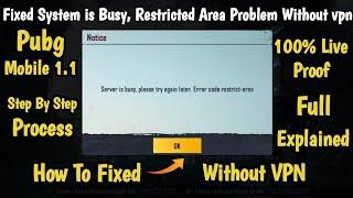 How To Fix System Is Busy, Restricted Area Problem In Pubg Mobile 1.1 Without VPN With Proof