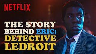 McKinley Belcher III Breaks Down His Character Detective Ledroit | Eric | Netflix